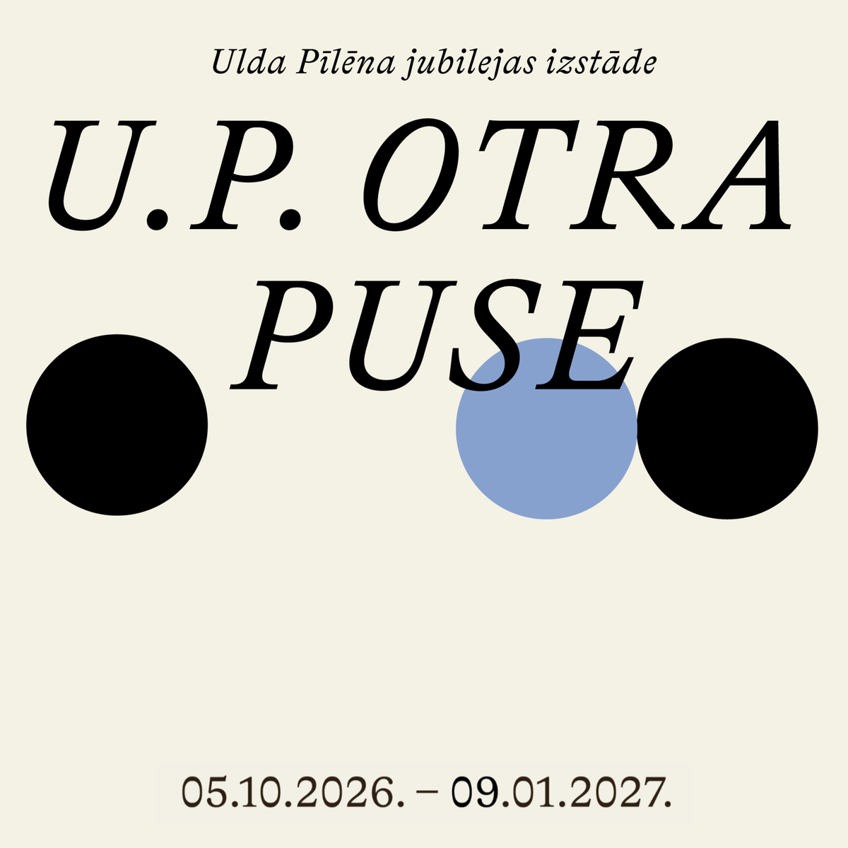 Ulda Pīlēna jubilejas personālizstāde "U.P. OTRA PUSE"