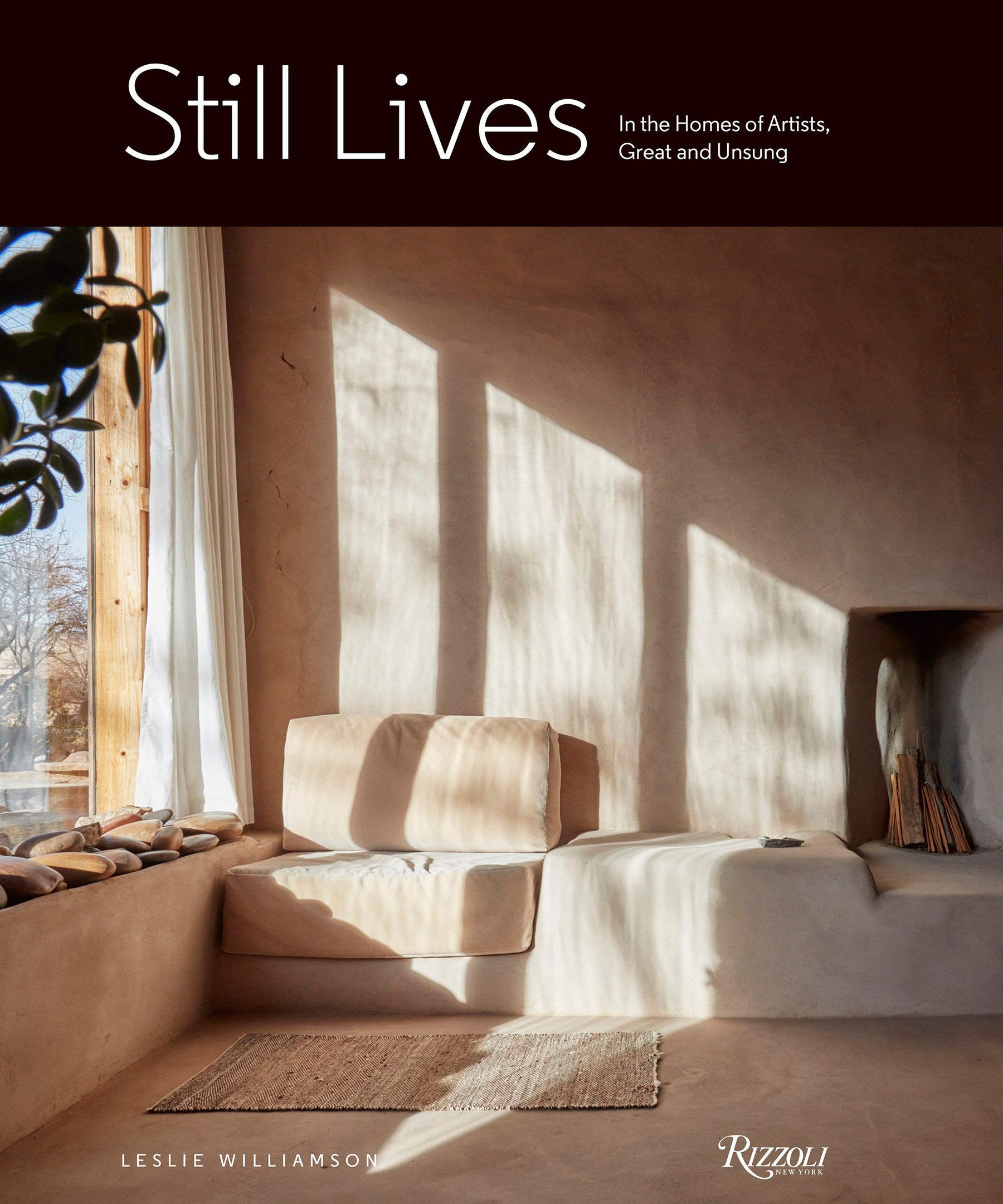 Still Lives: In the Homes of Artists, Great and Unsung Leslie Williamson